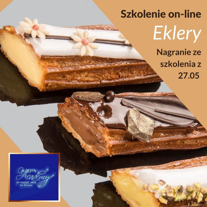 27.05 Eklery / 3 rodzaje / pistacja/czekolada/wanilia Szkolenie cukiernicze on-line