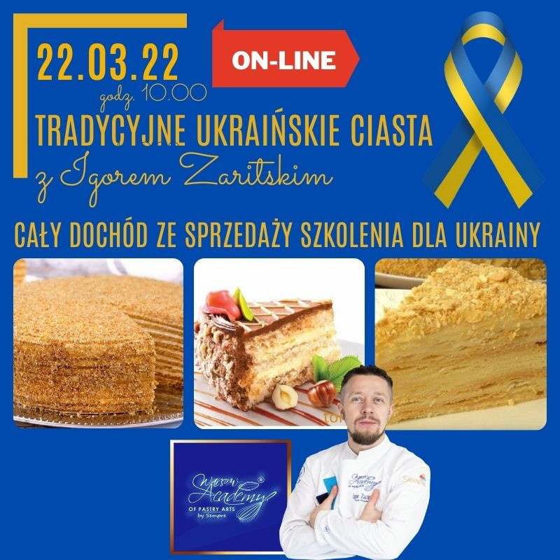 22.03.22  Ukraińskie ciasta - Tort Kijowski - Tort Napoleon - Tort Miodownik ze Śliwką - Szkolenie on-line z Igorem Zaritskim